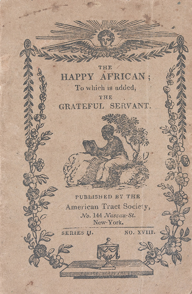 (SLAVERY AND ABOLITION--JUVENILE.) AMERICAN TRACT SOCIETY. The Happy African, to which is added The Grateful Servant.